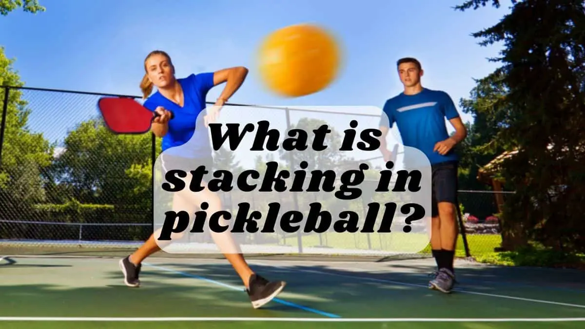 What is stacking in pickleball?