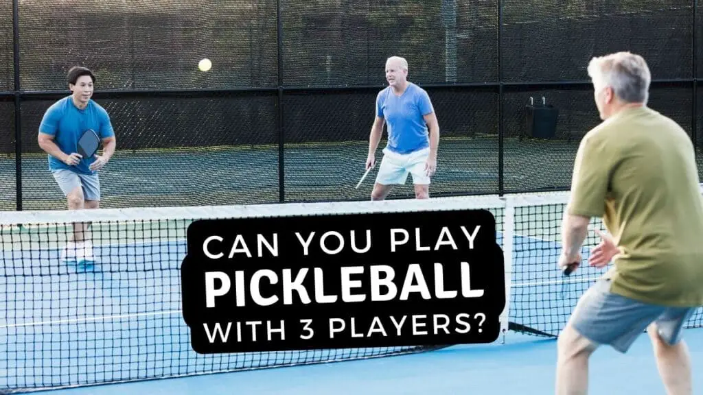 Can You Play Pickleball With 3 Players?