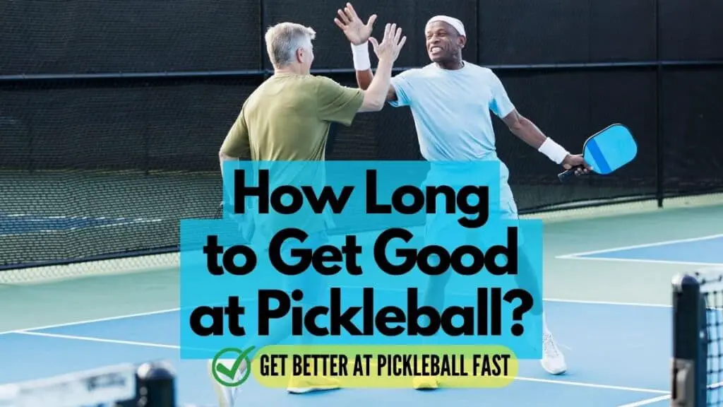 How Long to Get Good at Pickleball?