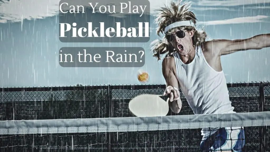 Can You Play Pickleball in the Rain? AllRacket