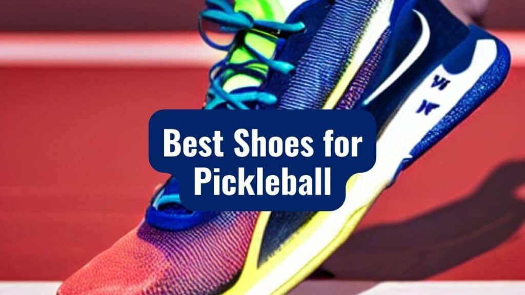 Best Shoes for Pickleball