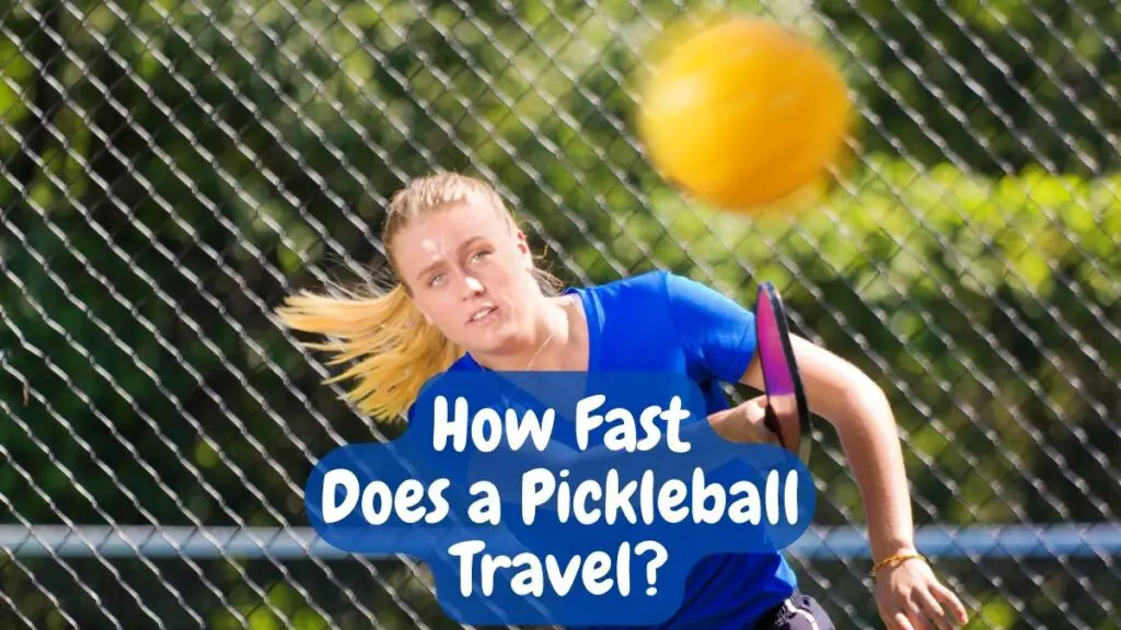 How Fast Does a Pickleball Travel?