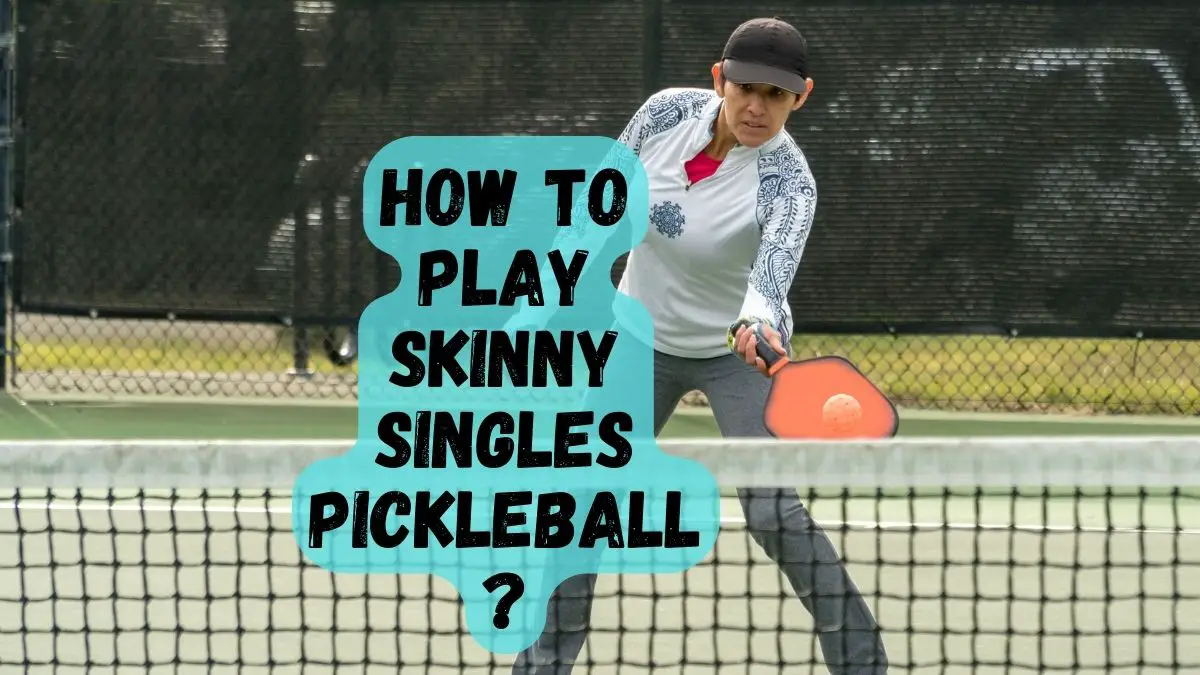 How to Play Skinny Singles Pickleball?